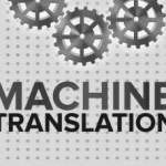 Choosing a Translation Services Company Or Machine Translation